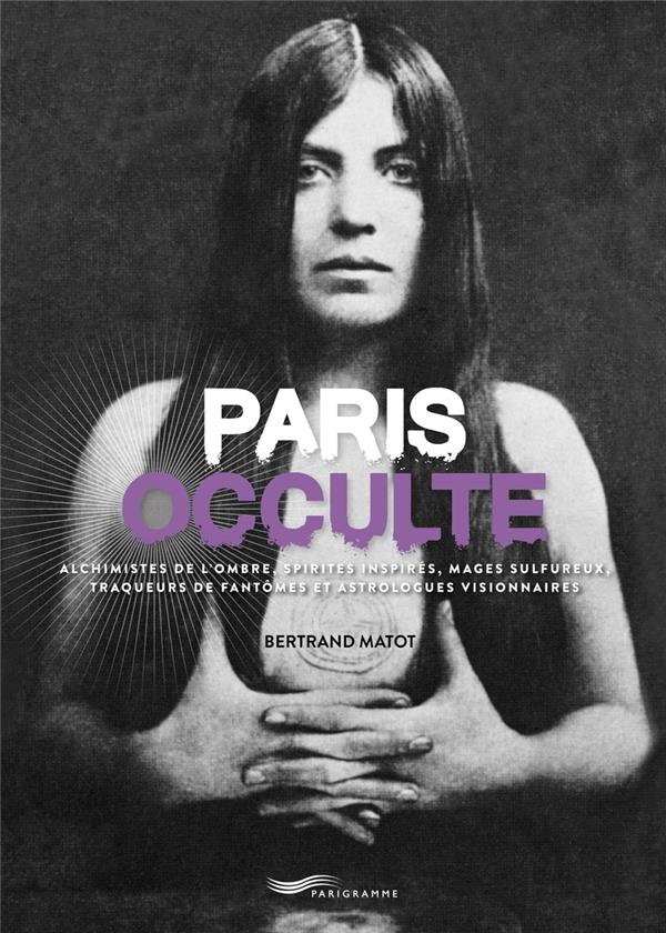 MATOT BERTRAND - PARIS OCCULTE MATOT BERTRAND - PARIS OCCULTE